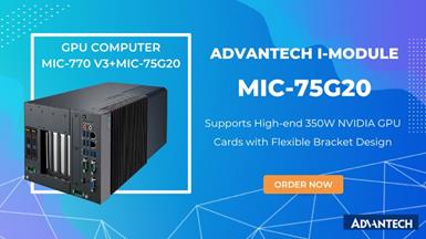 Advantech i-Module MIC-75G20 Supports High-end 350W NVIDIA GPU Cards with Flexible Bracket Design